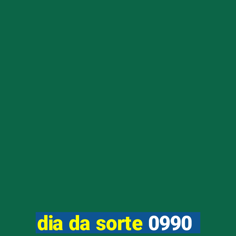 dia da sorte 0990